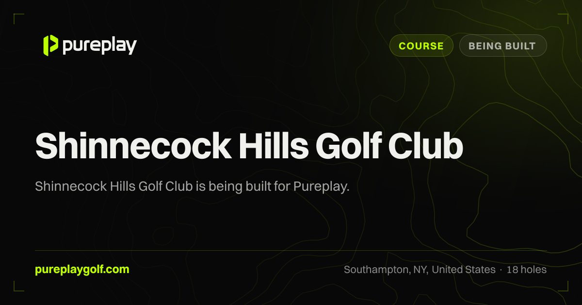 Shinnecock Hills Golf Club · Coming Soon · Pureplay